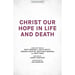 Christ Our Hope in Life and Death